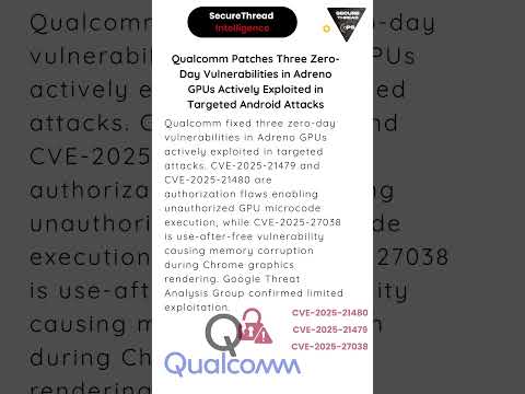 Qualcomm Patches Three Zero-Day Vulnerabilities in Adreno GPUs Actively Exploited in Android Attacks